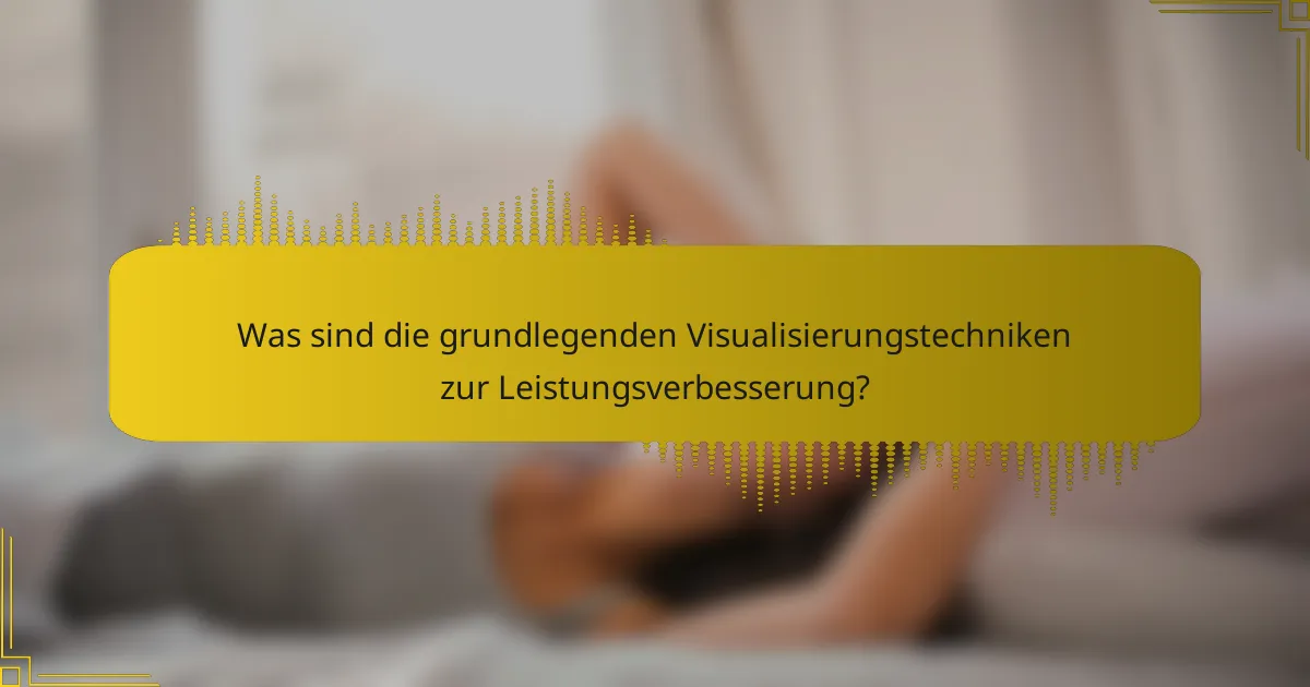 Was sind die grundlegenden Visualisierungstechniken zur Leistungsverbesserung?